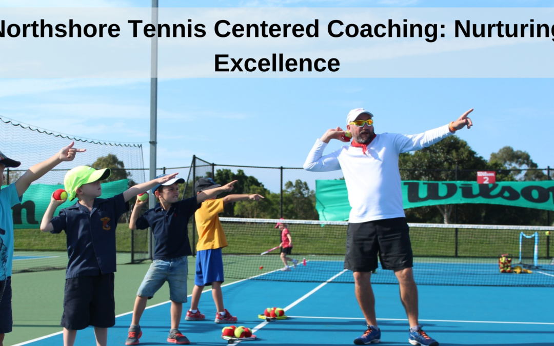 Northshore Tennis Centered Coaching: Nurturing Excellence